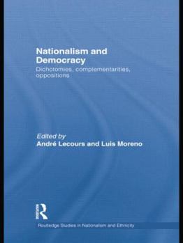 Paperback Nationalism and Democracy: Dichotomies, Complementarities, Oppositions Book