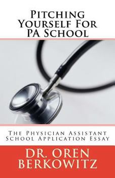 Paperback Pitching Yourself For PA School: The Physician Assistant School Application Essay Book