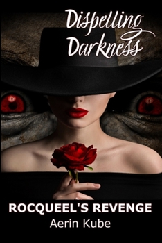 Paperback Dispelling Darkness: Rocqueel's Revenge Book