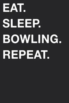 Eat Sleep Bowling Repeat