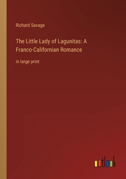 Paperback The Little Lady of Lagunitas: A Franco-Californian Romance: in large print Book