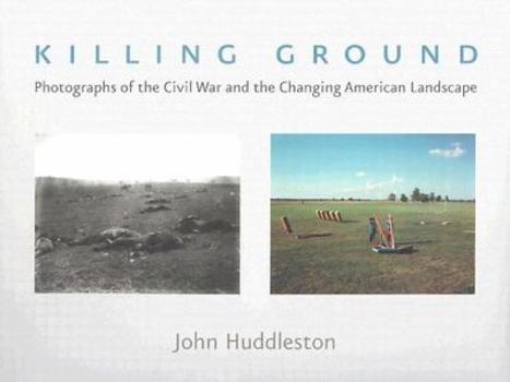 Hardcover Killing Ground: The Civil War and the Changing American Landscape (Creating the North American Landscape) Book