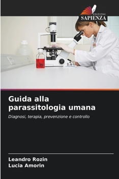 Guida alla parassitologia umana: Diagnosi, terapia, prevenzione e controllo