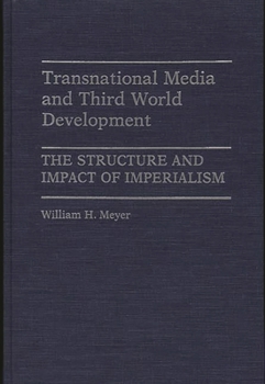 Hardcover Transnational Media and Third World Development: The Structure and Impact of Imperialism Book