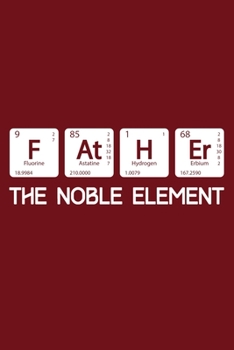 Paperback Father The Noble Element: Sentimental Journal Notebook, 6 x 9 Inches,120 Lined Writing Pages, Matte Finish Book