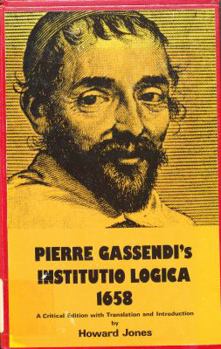 Paperback Pierre Gassendi's Institutio Logica (1658): A Critical Edition With Translation and Introduction Book