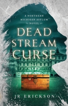 Dead Stream Curse - Book #4 of the Northern Michigan Asylum