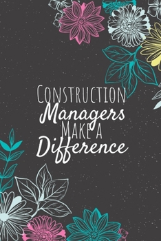Paperback Construction Managers Make A Difference: Blank Lined Journal Notebook, Construction Manager Gifts, Managers Appreciation Gifts, Gifts for Managers Book