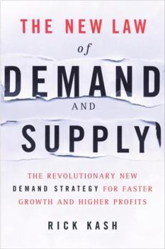 Hardcover The New Law of Demand and Supply: The Revolutionary New Demand Strategy for Faster Growth and Higher Profits Book