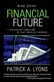 Paperback Map Your Financial Future: Starting the Right Path in Your Teens and Twenties Book
