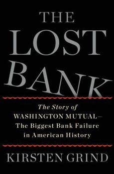 Hardcover The Lost Bank: The Story of Washington Mutual-The Biggest Bank Failure in American History Book