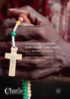 Paperback Traditional Churches, Born Again Christianity, and Pentecostalism: Religious Mobility and Religious Repertoires in Urban Kenya Book