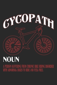 CYCOPATH: Bicycle Notebook Blank Line Bike Journal Lined with Lines 6x9 120 Pages Checklist Record Book Mountainbike Lovers Take Notes bike riding ... Gift for Bicycle And Mountain Bike Lover