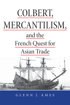 Paperback Colbert, Mercantilism, and the French Quest for Asian Trade Book