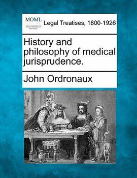 History and philosophy of medical jurisprudence.