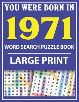 Paperback Large Print Word Search Puzzle Book: You Were Born In 1971: Word Search Large Print Puzzle Book for Adults Word Search For Adults Large Print [Large Print] Book