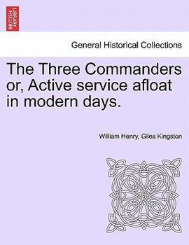 Paperback The Three Commanders Or, Active Service Afloat in Modern Days. Book