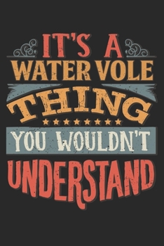 Paperback It's A Water Vole Thing You Wouldn't Understand: Gift For Water Vole Lover 6x9 Planner Journal Book