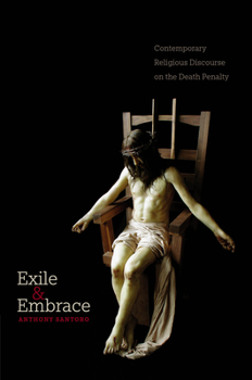 Paperback Exile and Embrace: Contemporary Religious Discourse on the Death Penalty Book