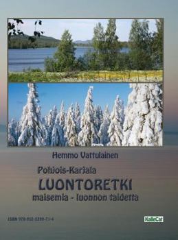 Hardcover Luontoretki: Pohjois-Karjala - maisemia - luonnon taidetta [Finnish] Book