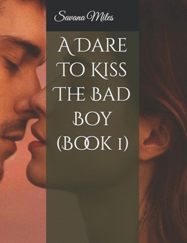 Paperback A Dare To Kiss The Bad Boy (Book 1) Book