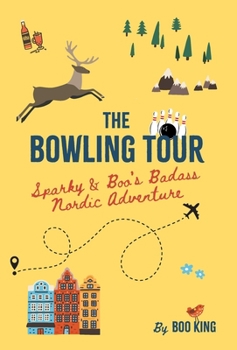 Hardcover The Bowling Tour: Sparky & Boo's Badass Nordic Adventure Book