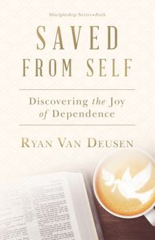 Paperback Saved from Self: Discovering the Joy of Dependence Book