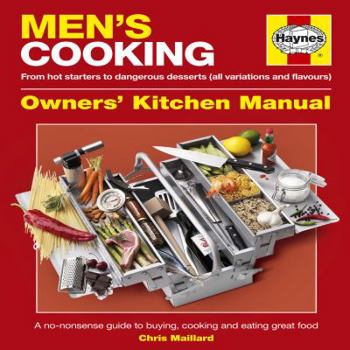 Hardcover Men's Cooking: A No-Nonsense Guide to Buying, Cooking and Eating Great Food Book