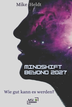 Paperback Mindshift Beyond 2027: Wie gut kann es werden? [German] Book