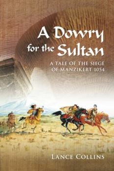 Paperback A Dowry for the Sultan: A tale of the siege of Manzikert 1054 Book