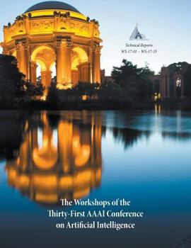 Paperback The Workshops of the Thirty-First AAAI Conference on Artificial Intelligence: Technical Reports WS-17-01 - WS-17-15 Book