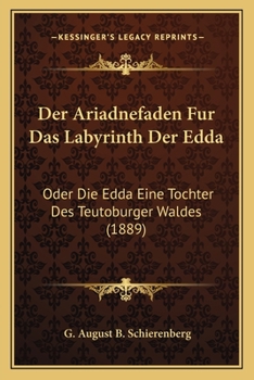 Paperback Der Ariadnefaden Fur Das Labyrinth Der Edda: Oder Die Edda Eine Tochter Des Teutoburger Waldes (1889) [German] Book