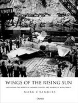 Hardcover Wings of the Rising Sun: Uncovering the Secrets of Japanese Fighters and Bombers of World War II Book