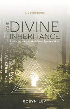 Paperback Your Divine Inheritance: Learn to Use Your God-Given Spiritual Gifts Book
