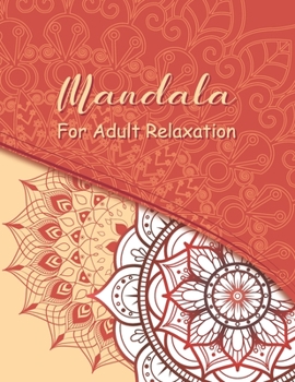 Paperback Mandala Coloring Book For Adult Relaxation: A Book for coloring with Featuring Charming and Beautiful Mandalas, Charming Interior Designs, Relaxing Pa Book