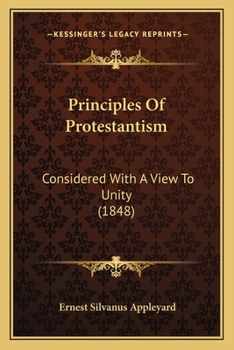 Paperback Principles of Protestantism: Considered with a View to Unity (1848) Book