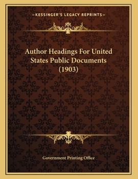 Paperback Author Headings For United States Public Documents (1903) Book