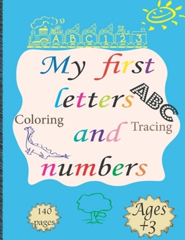 My First Letters And Numbers: First Learn to Write workbook. Practice for Kids with Pen Control, Line Tracing, Letters, and Numbers!