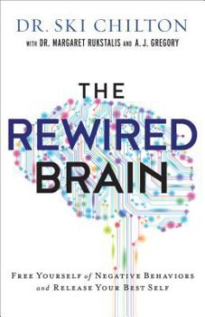 Paperback The Rewired Brain: Free Yourself of Negative Behaviors and Release Your Best Self Book