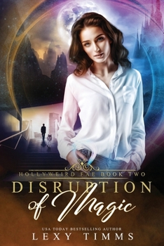 Disruption of Magic - Book #2 of the Hollyweird Fae