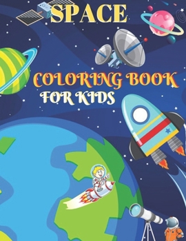 Paperback Space Coloring Book For Kids: Fantastic Outer Space Coloring with Planets, Astronauts, Space Ships, Rockets ( Volume: 14) Book