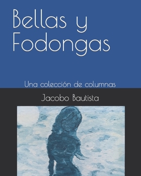 Paperback Bellas y Fodongas: Una colección de columnas [Spanish] Book