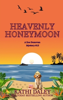 Heavenly Honeymoon - Book #15 of the Zoe Donovan Mystery