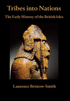 Hardcover Tribes into Nations: the Early History of the British Isles Book