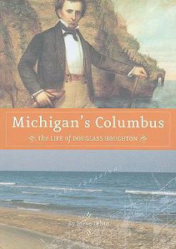 Paperback Michigan's Columbus: The Life of Douglass Houghton Book