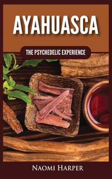 Hardcover Ayahuasca: The Psychedelic Experience Book