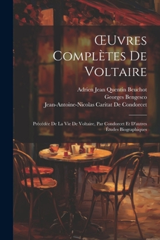 Paperback OEuvres Complètes De Voltaire: Précédée De La Vie De Voltaire, Par Condorcet Et D'autres Études Biographiques [French] Book