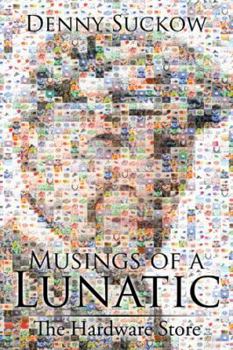 Paperback Musings of a Lunatic: The Hardware Store Book