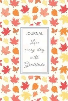 Paperback Journal: 6" x 9" full cover - Journal Notebook with lined pages to write in: Autumn Leaf Cover - with motivational quote - LIVE Book