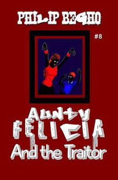 Paperback Aunty Felicia and the Traitor: Aunty Felicia Series Book